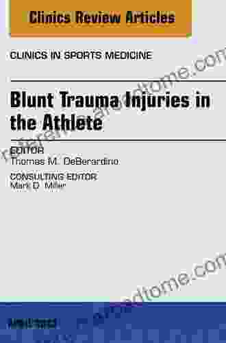 Blunt Trauma Injuries In The Athlete An Issue Of Clinics In Sports Medicine (The Clinics: Orthopedics)