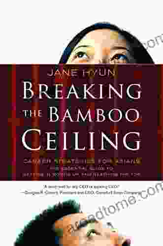 Breaking The Bamboo Ceiling: Career Strategies For Asians