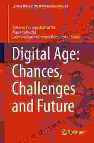 Digital Age: Chances Challenges And Future (Lecture Notes In Networks And Systems 84)