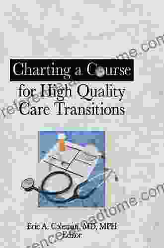 Charting a Course for High Quality Care Transitions (Home Health Care Services Quarterly)