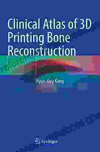 Clinical Atlas of 3D Printing Bone Reconstruction