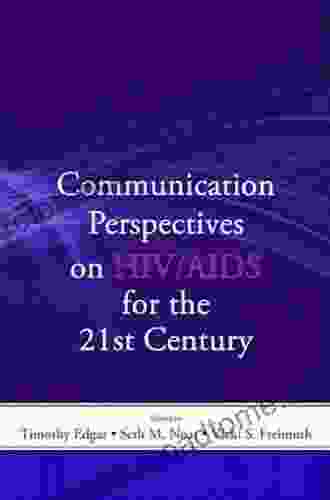 Communication Perspectives On HIV/AIDS For The 21st Century (Routledge Communication Series)