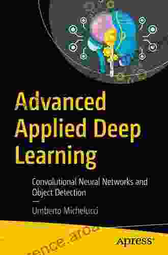 Advanced Applied Deep Learning: Convolutional Neural Networks And Object Detection