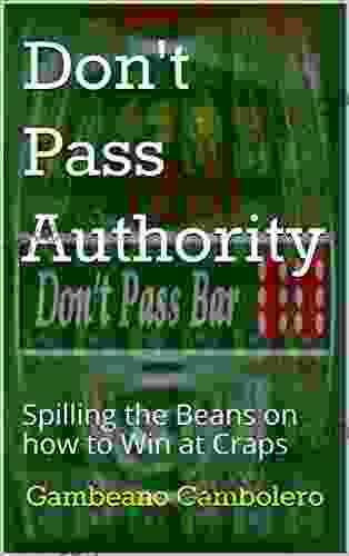 Don T Pass Authority: Spilling The Beans On How To Win At Craps