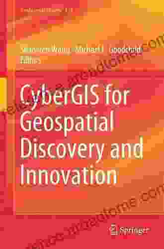 CyberGIS For Geospatial Discovery And Innovation (GeoJournal Library 118)