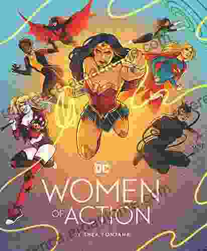 DC: Women Of Action: (DC Universe Super Heroes DC Super Heroes Gift For Women)