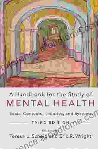 A Handbook For The Study Of Mental Health: Social Contexts Theories And Systems