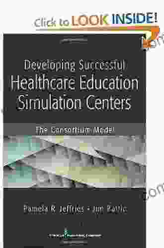 Developing Successful Health Care Education Simulation Centers: The Consortium Model