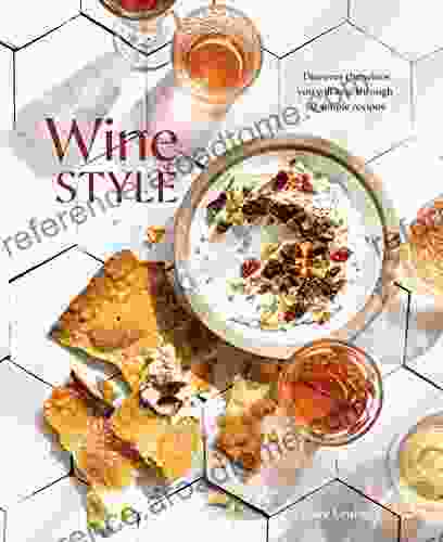 Wine Style: Discover The Wines You Will Love Through 50 Simple Recipes