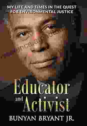 Educator And Activist: My Life And Times In The Quest For Environmental Justice