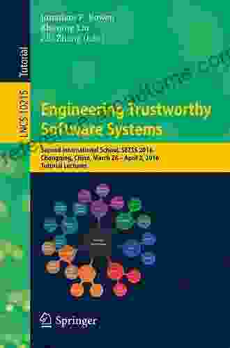 Engineering Trustworthy Software Systems: 5th International School SETSS 2024 Chongqing China April 21 27 2024 Tutorial Lectures (Lecture Notes In Computer Science 12154)