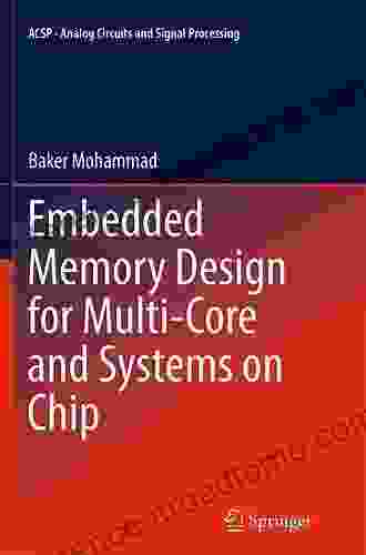 Embedded Memory Design For Multi Core And Systems On Chip (Analog Circuits And Signal Processing 116)