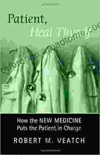 Patient Heal Thyself: How The New Medicine Puts The Patient In Charge