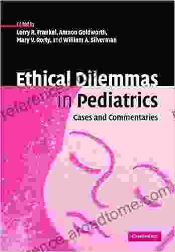 Ethical Dilemmas In Pediatrics: Cases And Commentaries