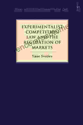 Experimentalist Competition Law And The Regulation Of Markets (Hart Studies In Competition Law)