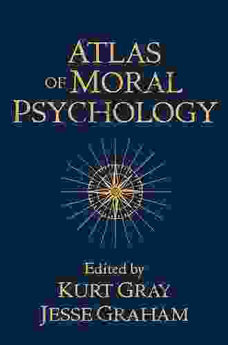 Atlas Of Moral Psychology Kurt Gray