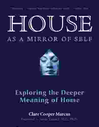 House As a Mirror of Self: Exploring the Deeper Meaning of Home