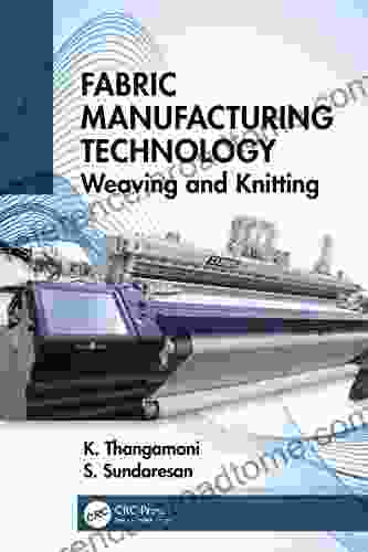 Fabric Manufacturing Technology: Weaving And Knitting