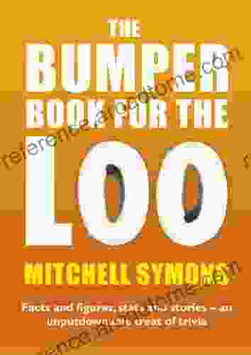 The Bumper For The Loo: Facts And Figures Stats And Stories An Unputdownable Treat Of Trivia