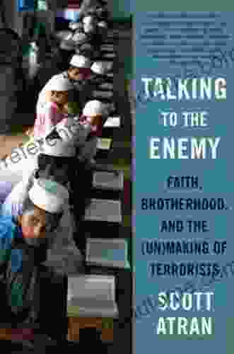 Talking to the Enemy: Faith Brotherhood and the (Un)Making of Terrorists