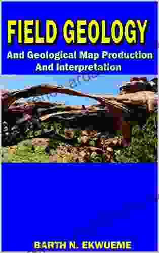 Field Geology and Geological Map Production and Interpretation