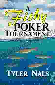 A Fishy Poker Tournament Tyler Nals