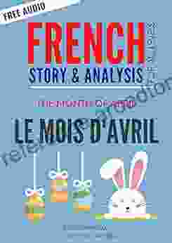 French Story Le Mois D Avril The Month Of April: French Story For Beginners / Intermediates (French Stories For Beginners / Intermediates)