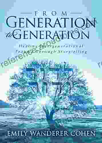 From Generation to Generation: Healing Intergenerational Trauma Through Storytelling