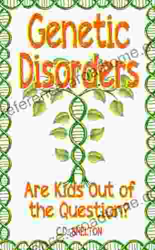 Genetic Disorders: Are Kids Out Of The Question?