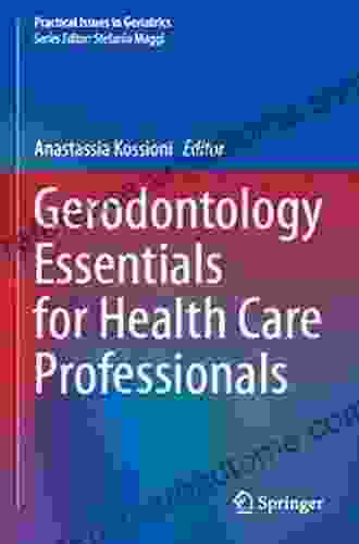 Gerodontology Essentials for Health Care Professionals (Practical Issues in Geriatrics)