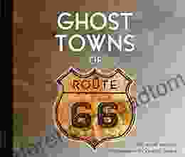 Ghost Towns Of Route 66 Rachel Neumann