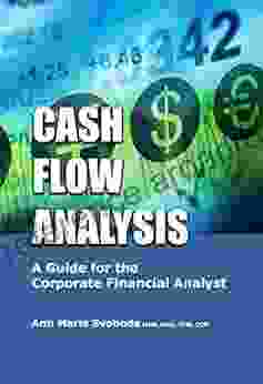 Cash Flow Analysis: A Guide For The Corporate Financial Analyst