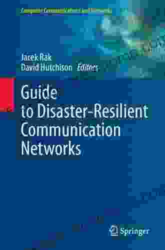 Guide To Disaster Resilient Communication Networks (Computer Communications And Networks)