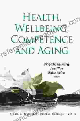 Health Wellbeing Competence And Aging (Annals Of Traditional Chinese Medicine 6)