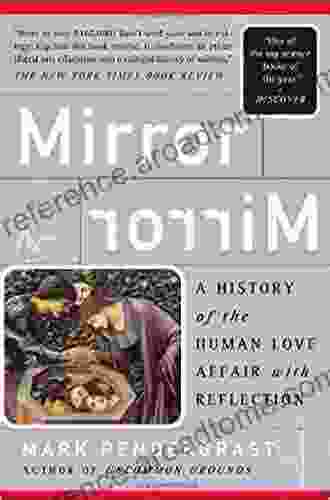 Mirror Mirror: A History Of The Human Love Affair With Reflection