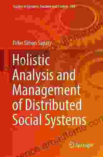 Holistic Analysis And Management Of Distributed Social Systems (Studies In Systems Decision And Control 184)