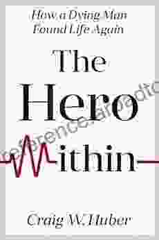 The Hero Within: How a Dying Man Found Life Again