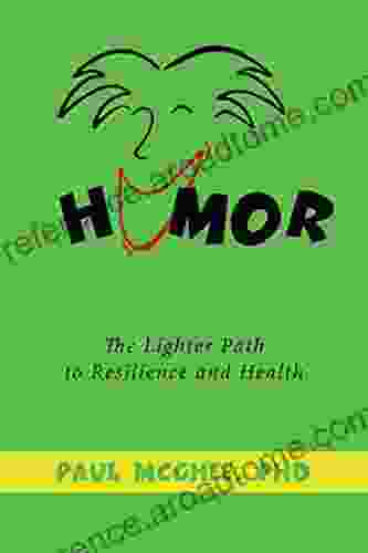 Humor The Lighter Path To Resilience And Health