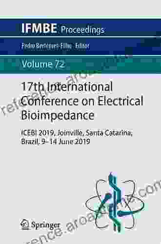 17th International Conference On Electrical Bioimpedance: ICEBI 2024 Joinville Santa Catarina Brazil 9 14 June 2024 (IFMBE Proceedings 72)