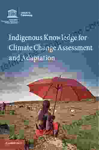 Indigenous Knowledge For Climate Change Assessment And Adaptation