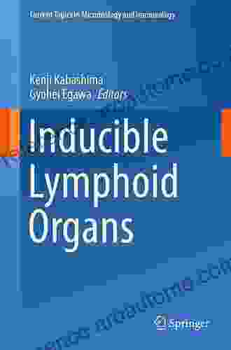 Inducible Lymphoid Organs (Current Topics In Microbiology And Immunology 426)