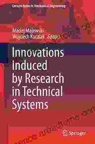 Innovations Induced By Research In Technical Systems (Lecture Notes In Mechanical Engineering)