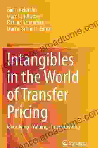 Intangibles In The World Of Transfer Pricing: Identifying Valuing Implementing