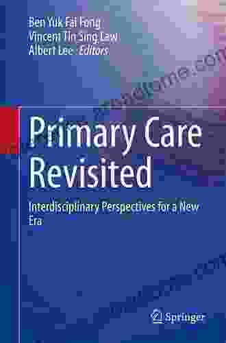 Primary Care Revisited: Interdisciplinary Perspectives For A New Era