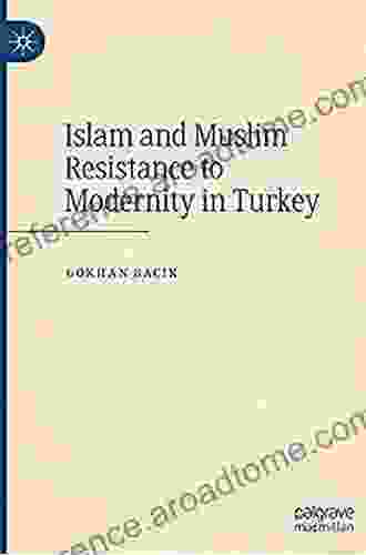 Islam and Muslim Resistance to Modernity in Turkey