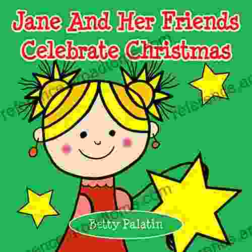 Jane And Her Friends Celebrate Christmas: A Children S Picture For Ages 2 4