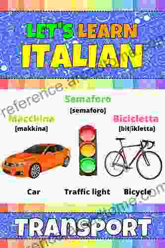 Let S Learn Italian: Transport: My Italian Words Picture With English Translations Transcription Bilingual English/Italian For Kids Early Learning Italian Letters And Italian Words