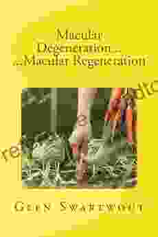 Macular Degeneration Macular Regeneration (Natural Vision Eye Care 3)