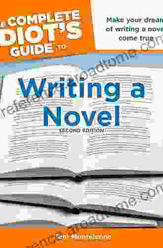 The Complete Idiot S Guide To Writing A Novel 2nd Edition: Make Your Dream Of Writing A Novel Come True