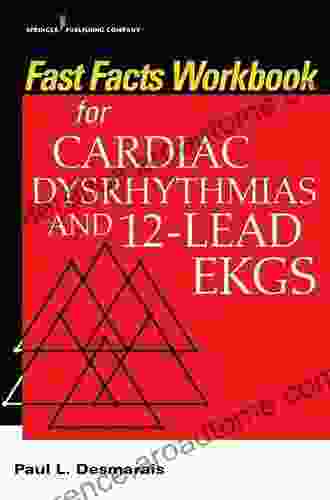 Fast Facts Workbook For Cardiac Dysrhythmias And 12 Lead EKGs